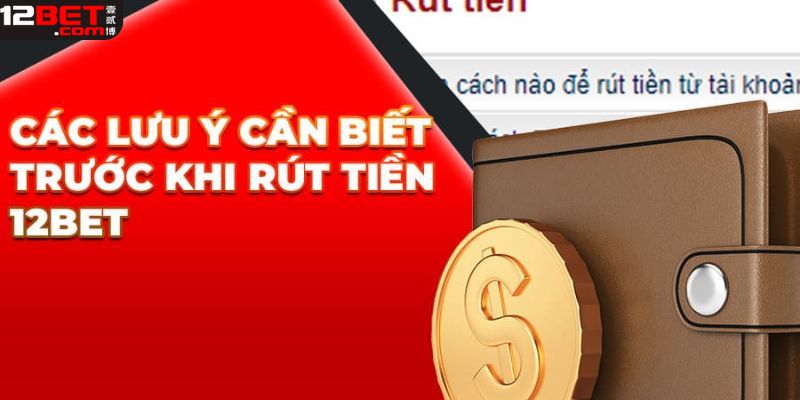 Câu hỏi liên quan trong quá trình giao dịch rút tiền 12bet