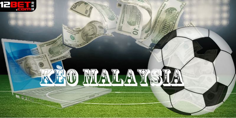 Tìm hiểu đôi nét về kèo cược Malaysia